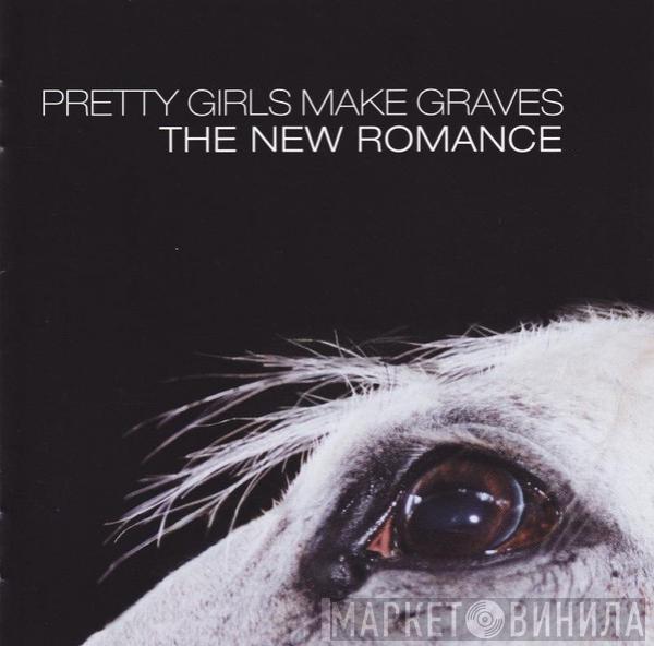 Pretty Girls Make Graves - The New Romance