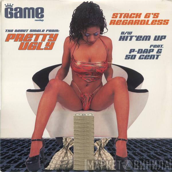 Pretty Ugly - Stack G's Regardless / Hit 'Em Up
