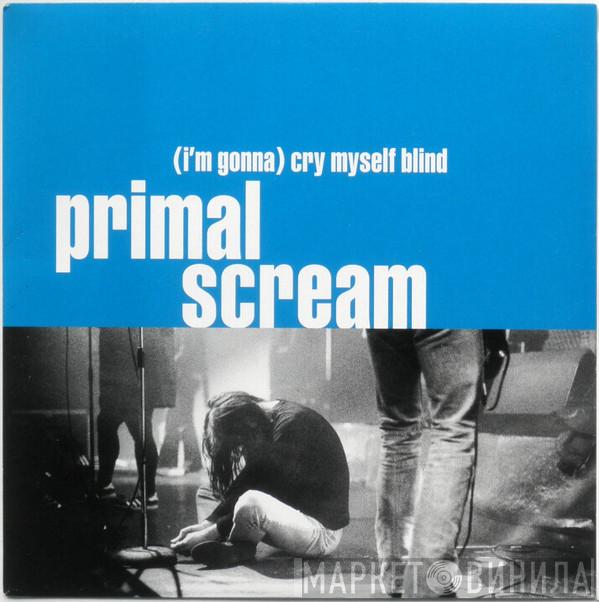Primal Scream - (I'm Gonna) Cry Myself Blind