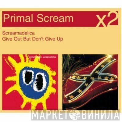  Primal Scream  - Screamadelica / Give Out But Don't Give Up