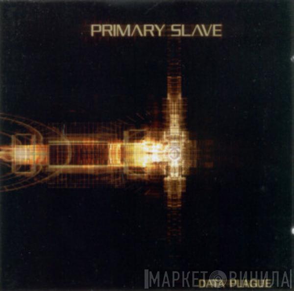 Primary Slave - Data Plague