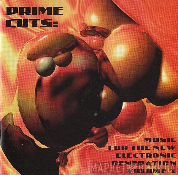 - Prime Cuts: Music For The New Electronic Generation - Volume 1