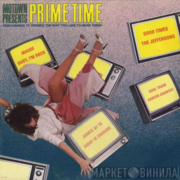 Prime Time  - Motown Presents Prime Time Performing TV Themes The Way You Like To Hear Them!