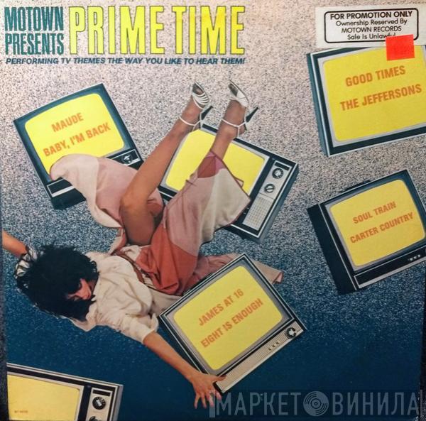 Prime Time  - Motown Presents Prime Time Performing TV Themes The Way You Like To Hear Them!