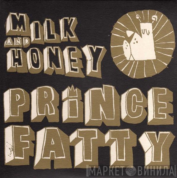 Prince Fatty - Milk And Honey