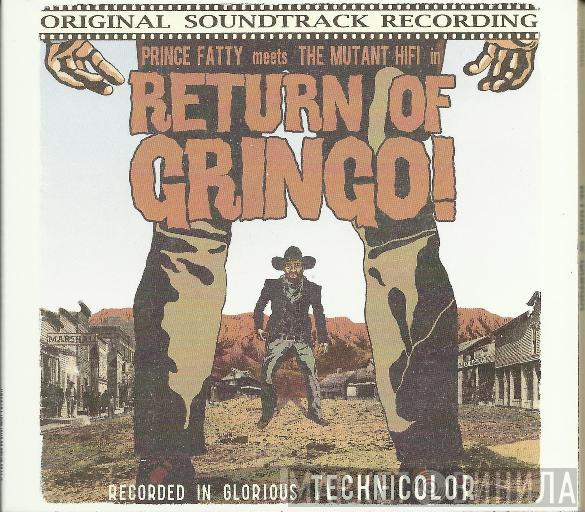 Prince Fatty, Mutant Hi-Fi - In Return Of Gringo!