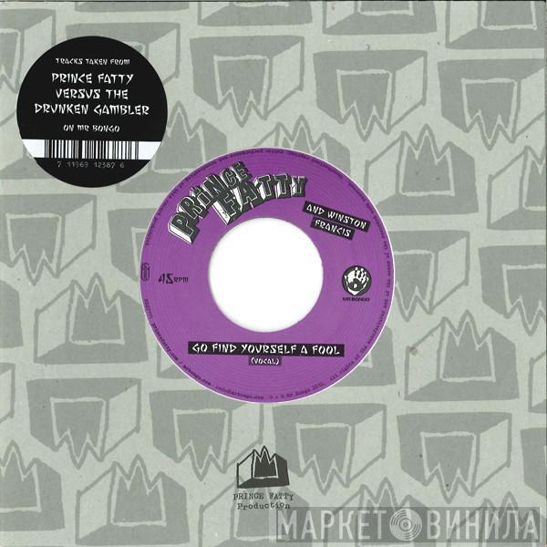 Prince Fatty, Winston Francis - Go Find Yourself A Fool