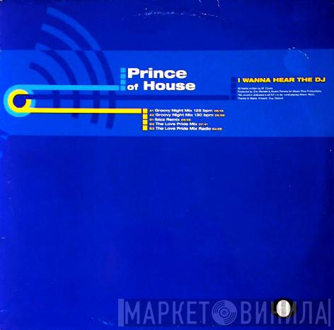 Prince of House  - I Wanna Hear The DJ
