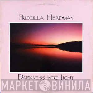 Priscilla Herdman - Darkness Into Light