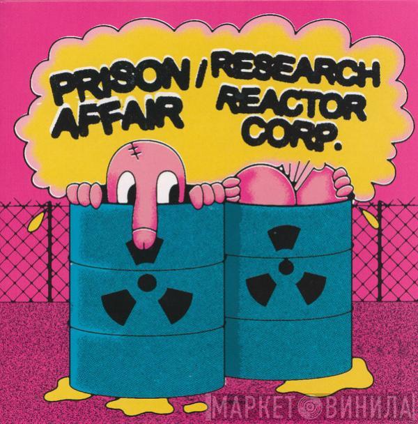 Prison Affair, Research Reactor Corporation - Prison Affair/Research Reactor Corp.