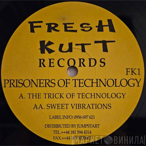 Prisoners Of Technology - The Trick Of Technology / Sweet Vibrations