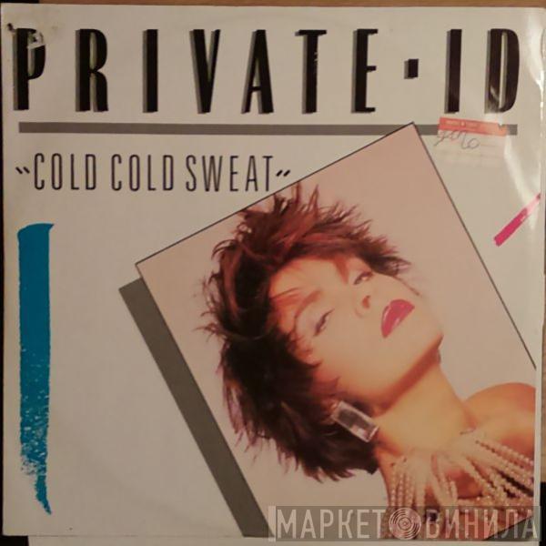 Private ID - Cold Cold Sweat