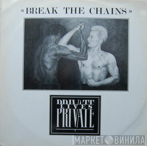 Private Lives - Break The Chains
