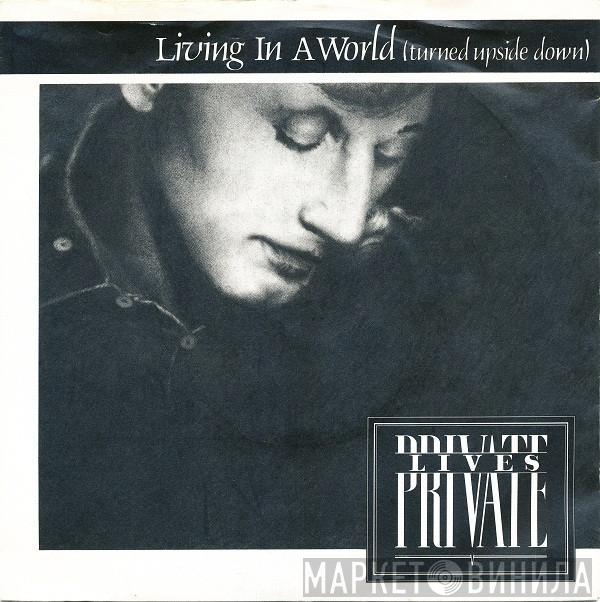 Private Lives - Living In A World (Turned Upside Down)
