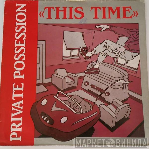 Private Possession - This Time