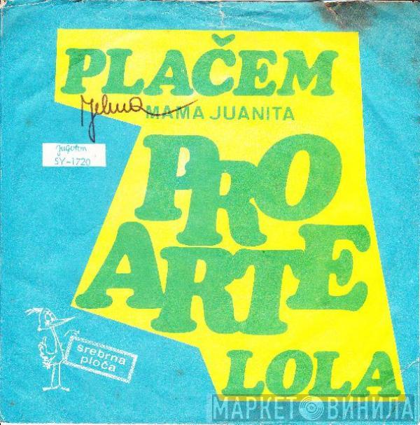 Pro Arte  - Plačem (Mama Juanita) / Lola