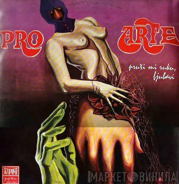 Pro Arte - Pruži Mi Ruku, Ljubavi