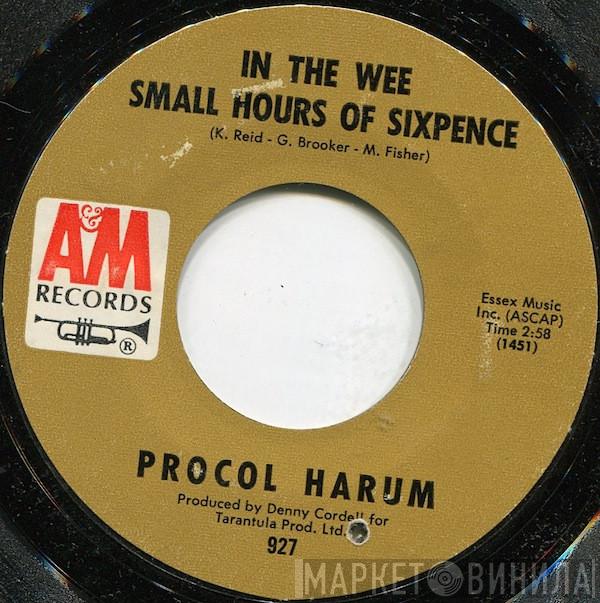  Procol Harum  - In The Wee Small Hours Of Sixpence / Quite Rightly So