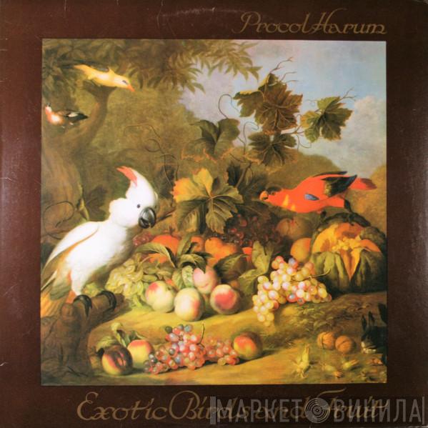  Procol Harum  - Exotic Birds And Fruit