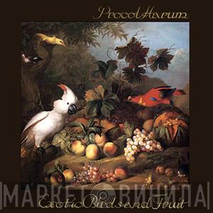  Procol Harum  - Exotic Birds And Fruit