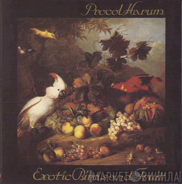  Procol Harum  - Exotic Birds And Fruit