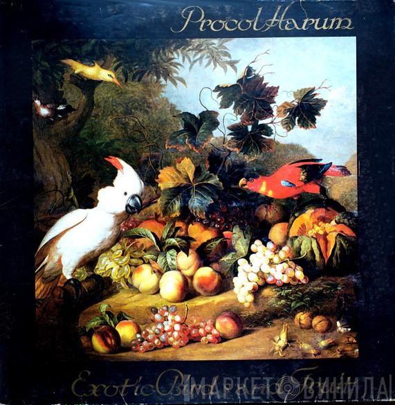 Procol Harum  - Exotic Birds And Fruit