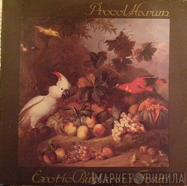  Procol Harum  - Exotic Birds And Fruit