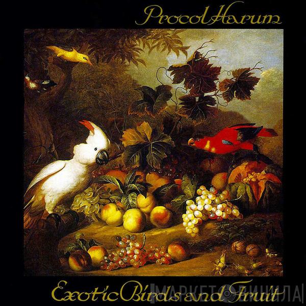  Procol Harum  - Exotic Birds and Fruit