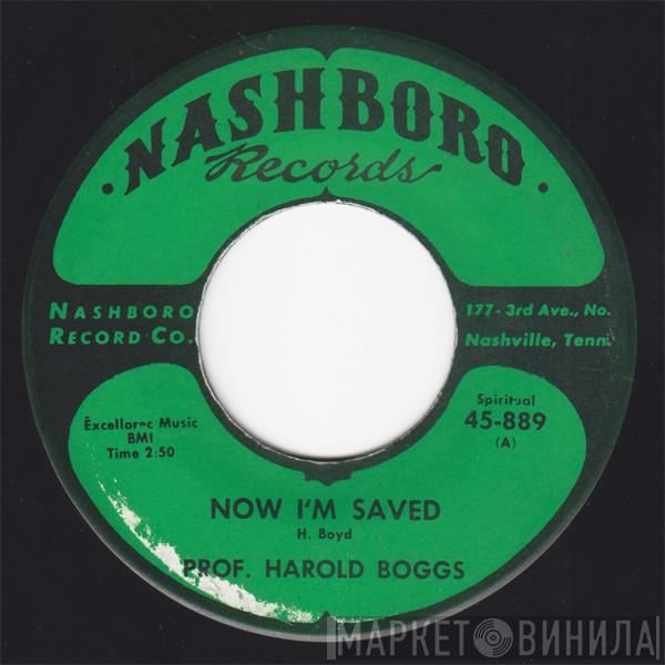 Prof. Harold Boggs - Now I'm Saved / I've Got It