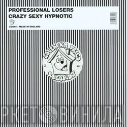 Professional Losers - Crazy Sexy Hypnotic