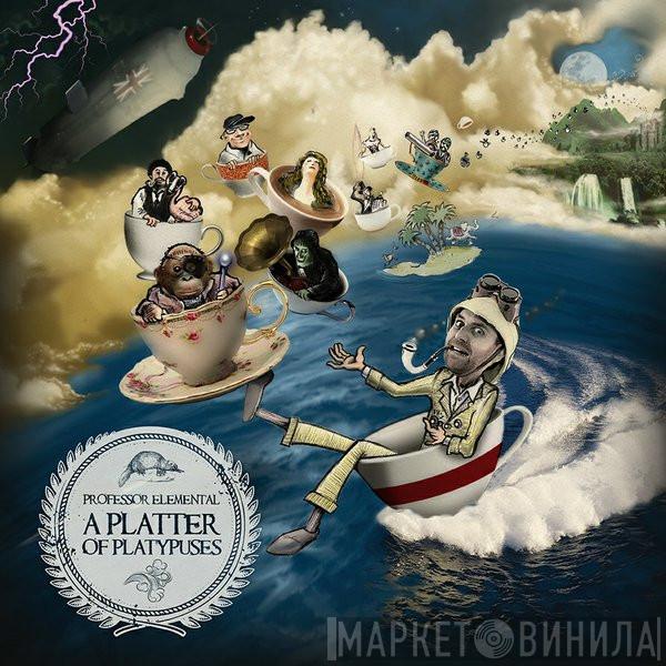 Professor Elemental - A Platter Of Platypuses