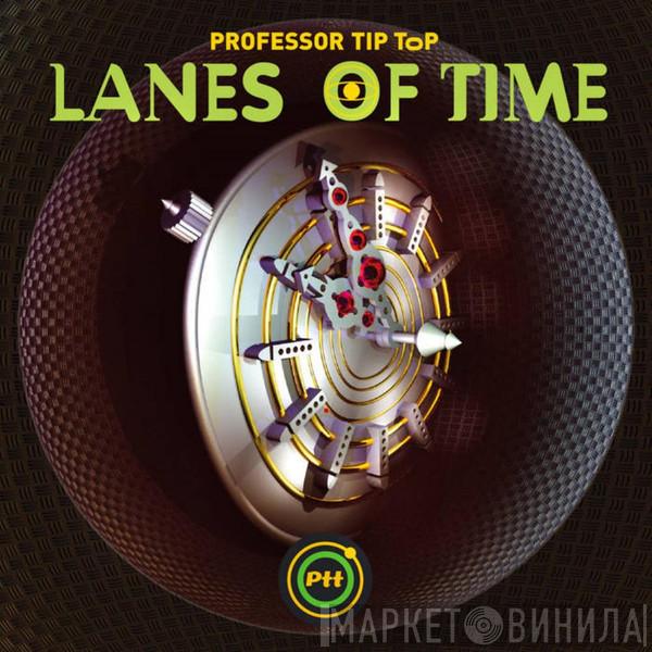 Professor Tip Top - Lanes Of Time