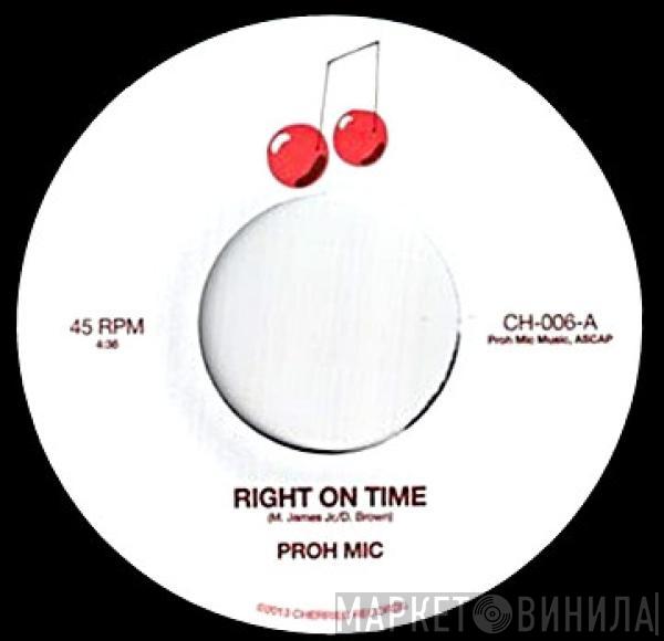 Proh Mic - Right On Time / I Like