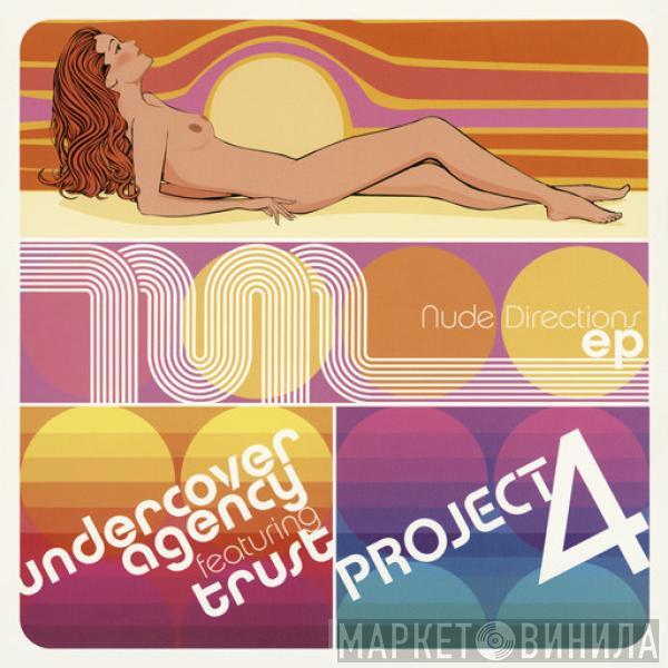 Project 4, Undercover Agency, Trust  - Nude Directions EP