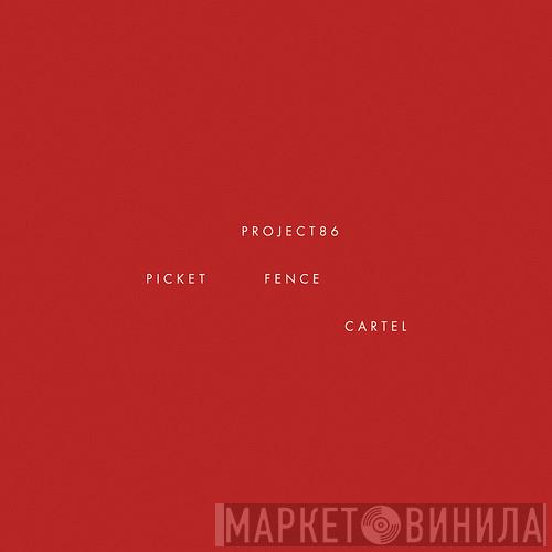 Project 86  - Picket Fence Cartel