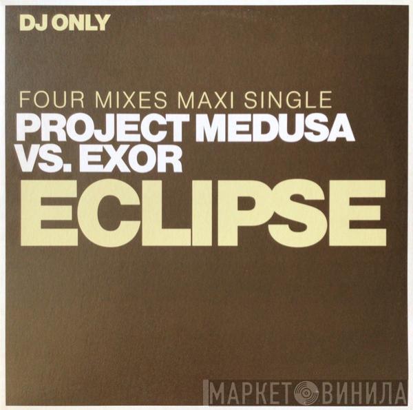 Project Medusa, Exor - Eclipse