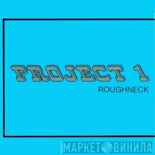  Project One  - Roughneck