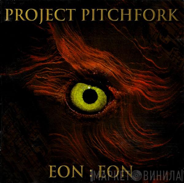  Project Pitchfork  - Eon:Eon