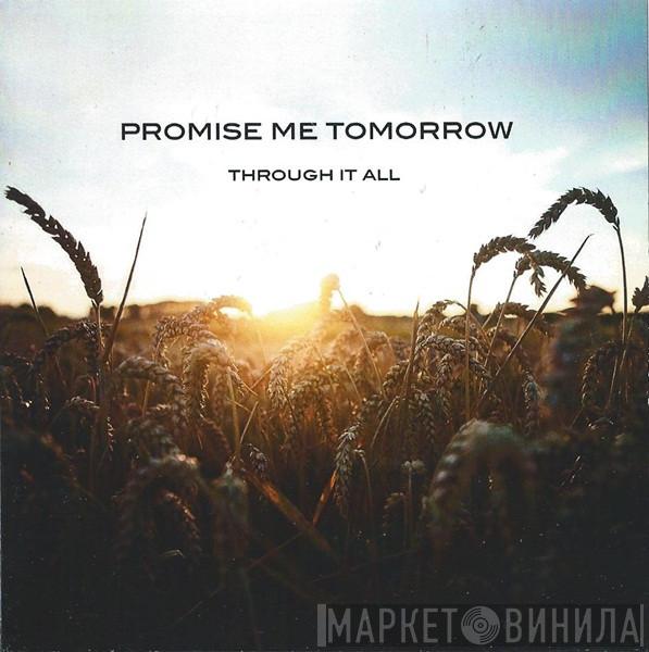 Promise Me Tomorrow - Through It All