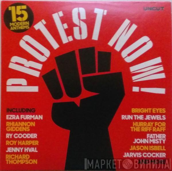  - Protest Now! (15 Modern Anthems)