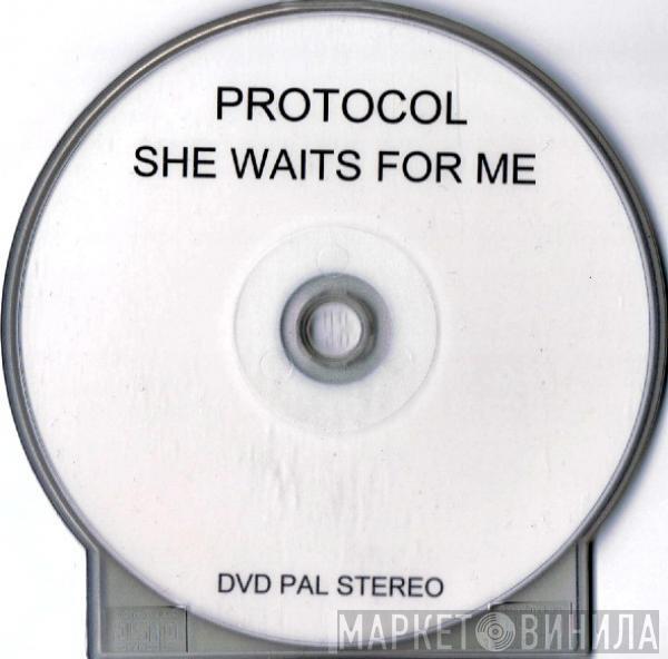 Protocol  - She Waits For Me