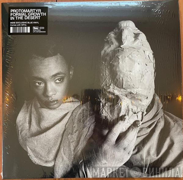 Protomartyr  - Formal Growth In The Desert