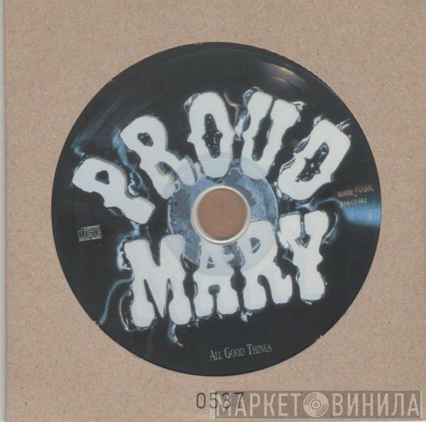 Proud Mary - All Good Things