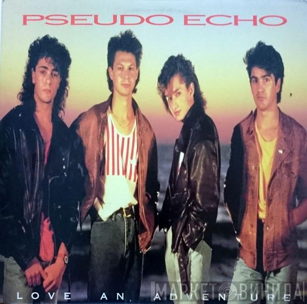 Pseudo Echo - Love An Adventure