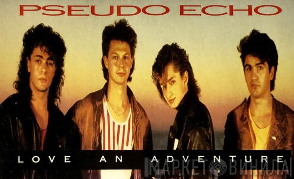  Pseudo Echo  - Love An Adventure