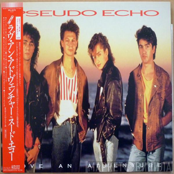  Pseudo Echo  - Love An Adventure