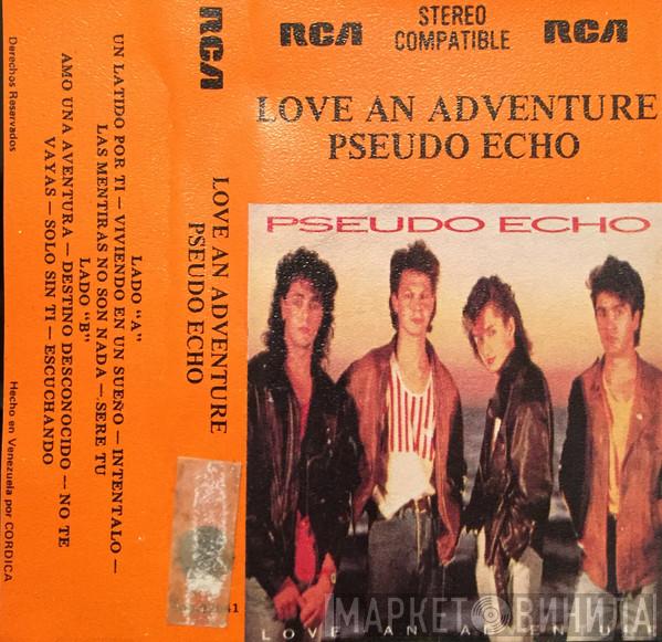  Pseudo Echo  - Love An Adventure