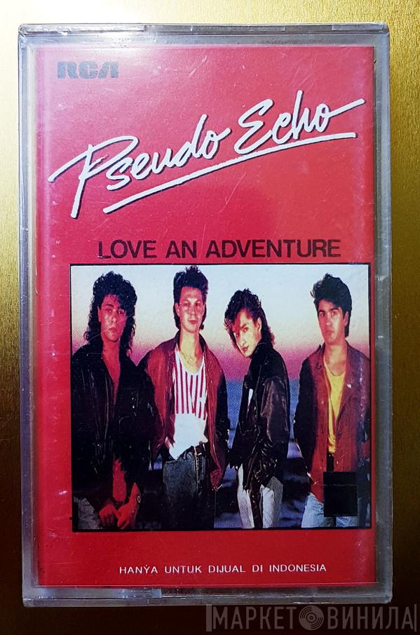  Pseudo Echo  - Love An Adventure