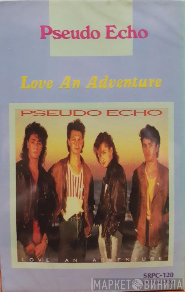  Pseudo Echo  - Love An Adventure