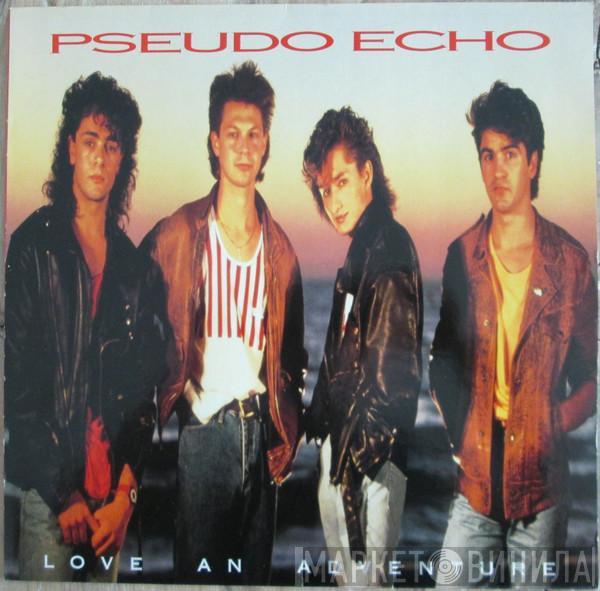 Pseudo Echo - Love An Adventure